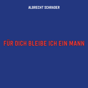 Für Dich bleibe ich ein Mann