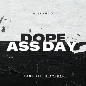 Dope ass Day (feat. Tank Lix & AYedan) [Explicit]