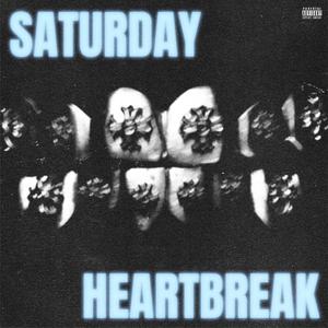 Saturday Heartbreak (feat. T.A.K) [Explicit]