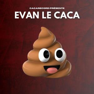 Evan le caca