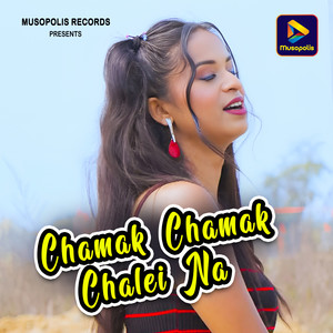 Chamak Chamak Chalei Na