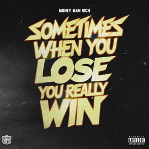 Sometimes when you lose you really win (Explicit)