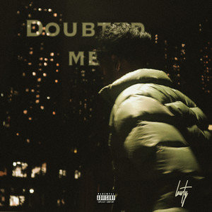 Doubted Me (Explicit)