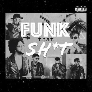 Funk That **** (Explicit)