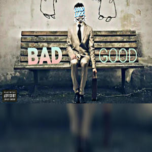 BAD GOOD (Explicit)