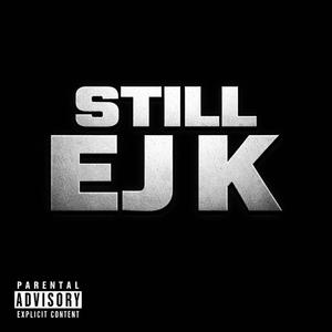 STILL EJ K (feat. BigBoi) (Explicit)