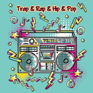 Trap & Rap & Hip & Pop