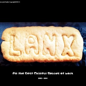 All the Best Chillful Sounds of Lanx 2012-2014