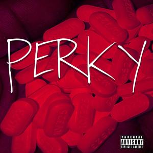 Perky (feat. Dap) [Explicit]