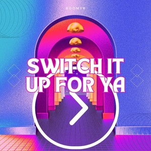 Switch It Up For Ya (Explicit)