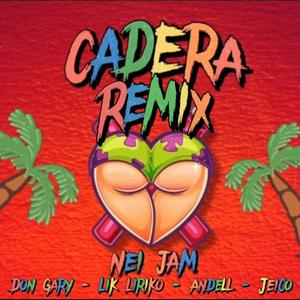 Cadera (feat. Don Gary, Lik Liriko, Andell & Jeico) (Remix)