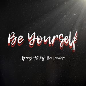 Be Yourself (feat. Naj The Leader)