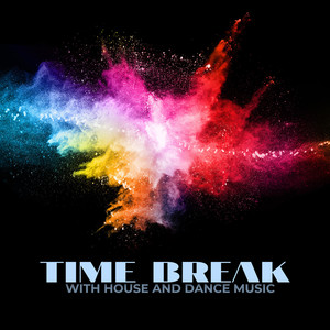 Time Break with House and Dance Music
