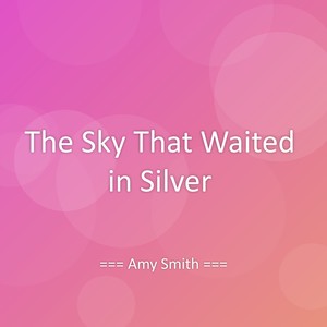 The Sky That Waited in Silver