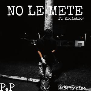 NO LE METE (feat. Eldiablo) (Explicit)