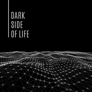 Dark Side of Life