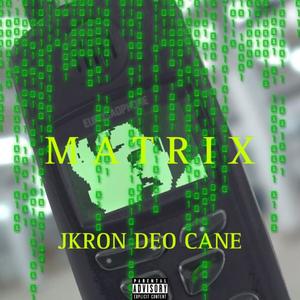 M A T R I X (feat. JKRON & Deo Cane) (Explicit)