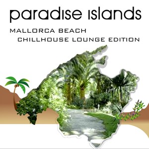 Paradise Islands (Mallorca Beach, Chillhouse Lounge Edition)