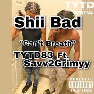 Shii Bad "CAN'T BREATH" (feat. Savv2Grimyy) [Explicit]