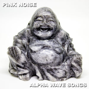 #2018 Pink Noise Alpha Wave Songs