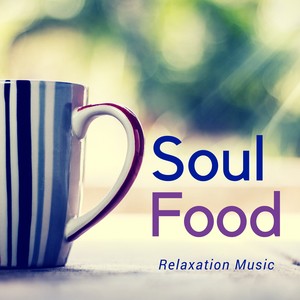 Soul Food: Spirituality, Nature Sounds for Massage and Morning Meditation, Mindfulness Meditation, Relaxation Music