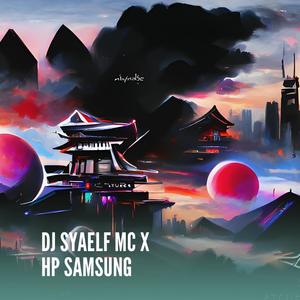 Dj Syaelf Mc X Hp Samsung