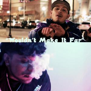 Wouldn't Make It Far(feat. GMB Lil Chapo) (Explicit)