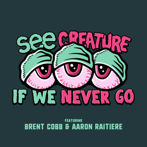 If We Never Go (feat. Brent Cobb & Aaron Raitiere)