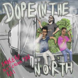 Dope in the North (Explicit)