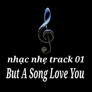 But A Song Love You