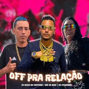 Off pra Relação (Explicit)