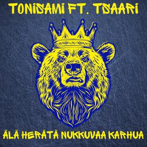 Älä Herätä Nukkuvaa Karhua (feat. Tsaari)