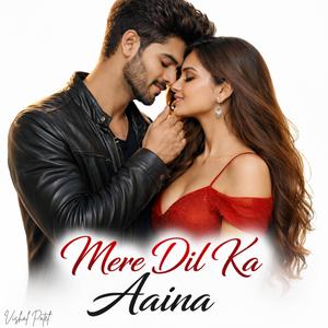 Mere Dil Ka Aaina (feat. Vishal Patel)
