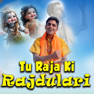 Tu Raja Ki Rajdulari