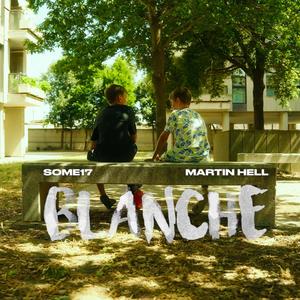 Blanche (feat. Some17) [Explicit]