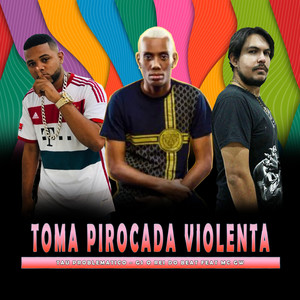Toma Pirocada Violenta(feat. MC GW) (BregaFunk Remix|Explicit)