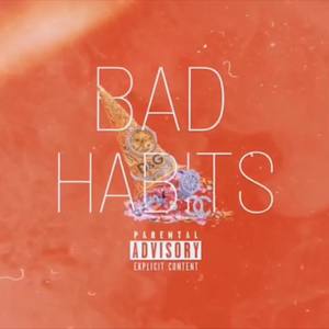 Bad Habits (Explicit)