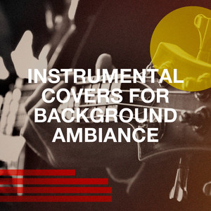 Instrumental Covers for Background Ambiance