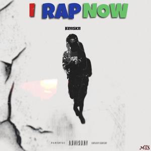 I Rap Now (Explicit)