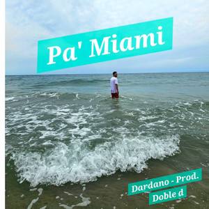Pa Miami (Prod. by Doble d|Explicit)