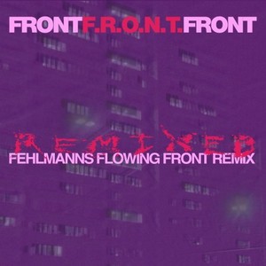 F.R.O.N.T. (Fehlmanns Flowing Front Remix - Instrumental)