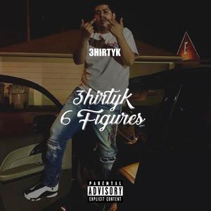 3hirtyK 6 Figures (Explicit)