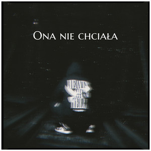 ONA NIE CHCIAŁA (Explicit)