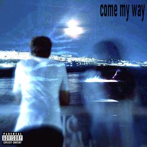 come my way (Explicit)