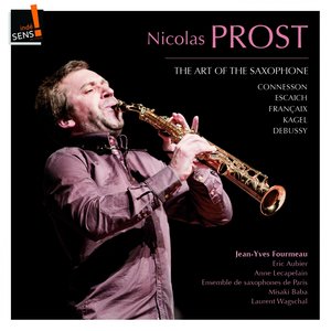 The Art of the Saxophone: Nicolas Prost