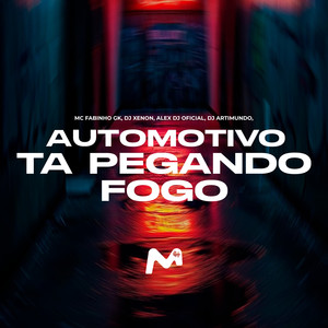 AUTOMOTIVO TA PEGANDO FOGO (Explicit)