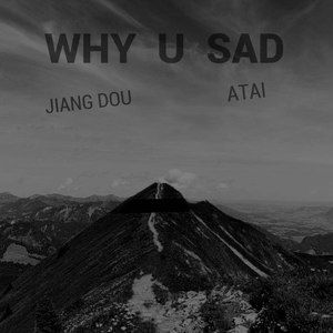 WHY U SAD