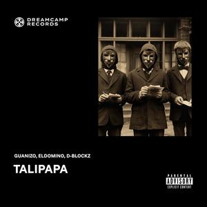 Talipapa (feat. Guanizo, Eldomino & DBlockz) (Explicit)