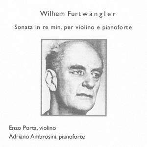 Wilhem Furtwängler: Sonata in D Minor per violino e pianoforte