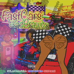 Fast Cars and Bad Brawds